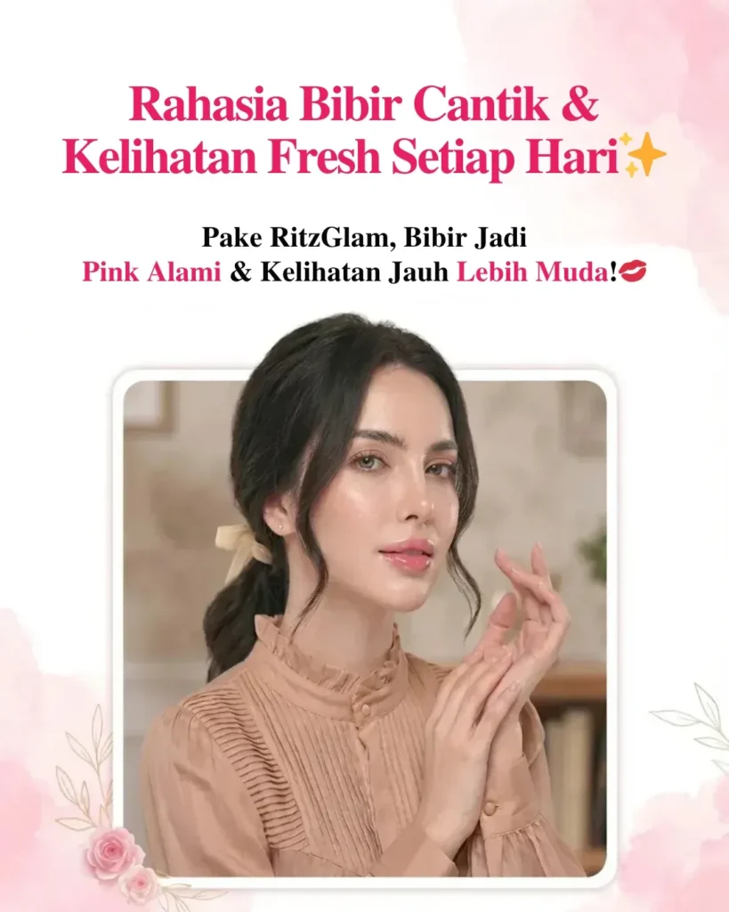 Rahasia bibir cantik fresh setiap hari dan pink alami terlihat lebih muda dengan produk RitzGlam.